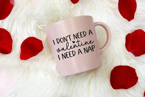 I Don't Need a Valentine SVG I Funny Valentines Day SVG SVG Happy Printables Club 