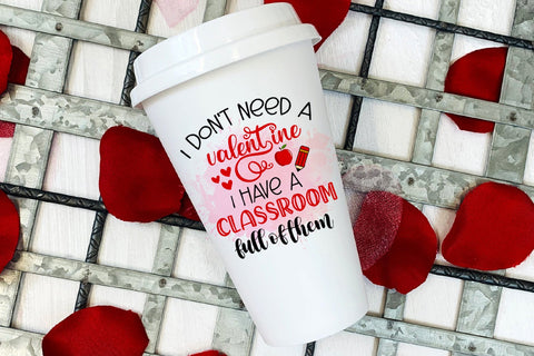 I Don't Need A Valentine Teacher Valentines Day Sublimation Sublimation Happy Printables Club 