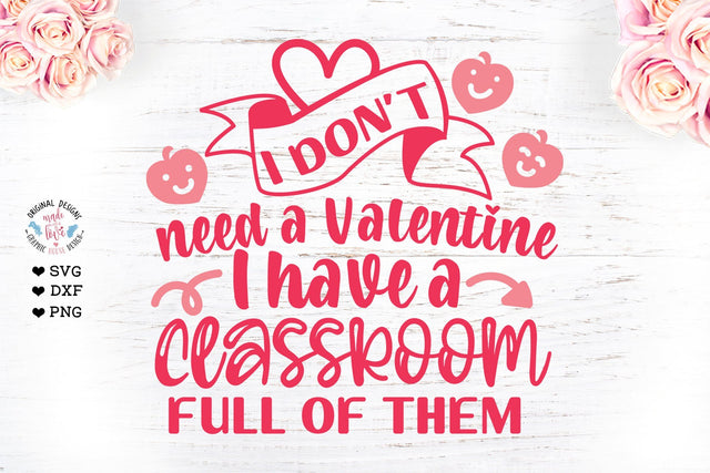 I don't need a Valentine - Teachers Valentine Cut File SVG Graphic House Design 