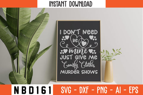 i don`t need be mine just give me comfy clothes murder shows T-Shirt Design SVG Nbd161 