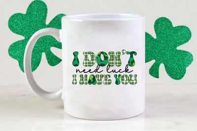 I don't need luck i have you Sublimation SVGista 