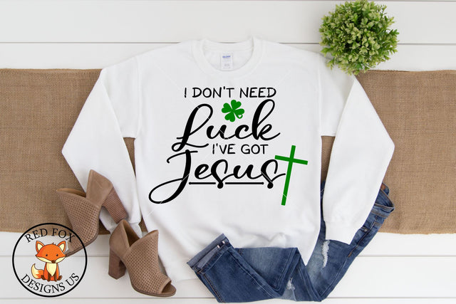 I Don't Need Luck I've Got Jesus SVG | St Patricks Day | SVG SVG RedFoxDesignsUS 