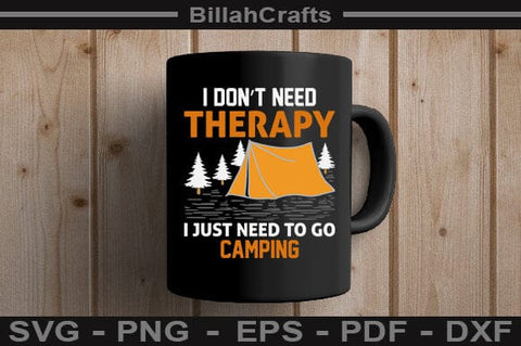 I Don't Need Therapy I Just Need To Go Camping SVG File SVG BillahCrafts 