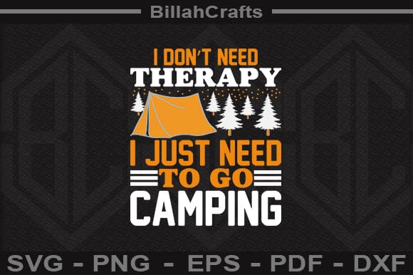 I Don't Need Therapy I Just Need To Go Camping SVG File SVG BillahCrafts 