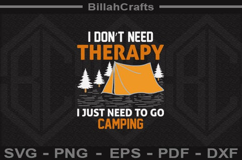 I Don't Need Therapy I Just Need To Go Camping SVG File SVG BillahCrafts 