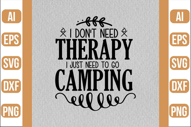 i don't need therapy i just need to go camping svg SVG shah alam 