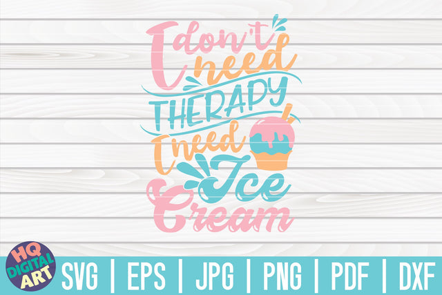 I don't need therapy I need Ice Cream SVG | Ice Cream SVG SVG HQDigitalArt 