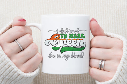 I don't need to wear green it's in my blood! Sublimation designartist 