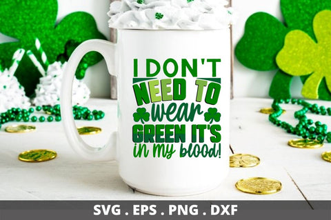 I dont need to wear green its in my blood SVG Designangry 