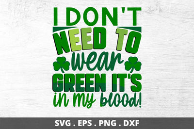 I dont need to wear green its in my blood SVG Designangry 