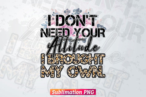 I Don't Need Your Attitude Funny Retro Vintage Mom Mother's Day T shirt Design Png Sublimation Printable Files Sublimation DesignDestine 