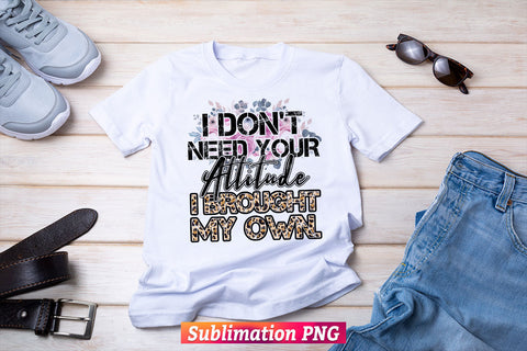 I Don't Need Your Attitude Funny Retro Vintage Mom Mother's Day T shirt Design Png Sublimation Printable Files Sublimation DesignDestine 