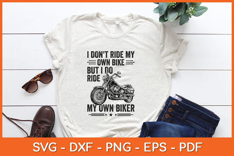 I Don't Ride My Own Bike But I Do Ride My Own Biker Funny Svg File SVG Helal 