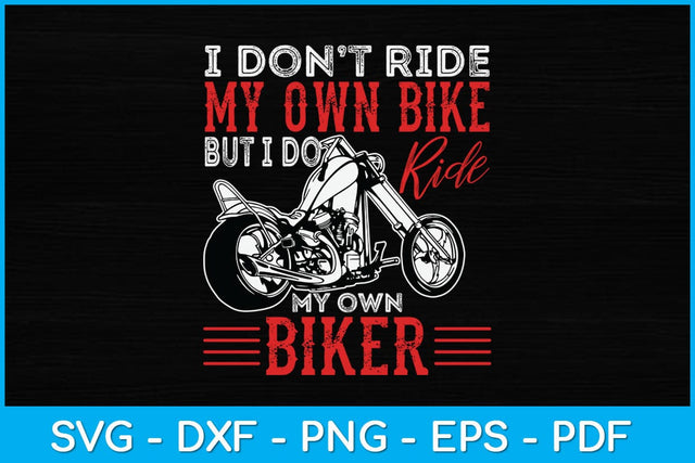I Don't Ride My Own Bike Motorcycle Dirtbike Biker Wife Outfit Funny Svg Design SVG artprintfile 