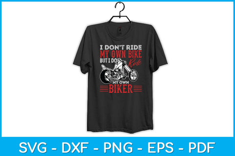 I Don't Ride My Own Bike Motorcycle Dirtbike Biker Wife Outfit Funny Svg Design SVG artprintfile 