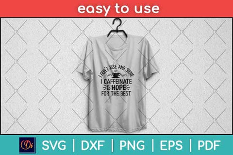 I Don't Rise And Shine I Caffeinate And Hope For The Best Svg Design SVG artprintfile 