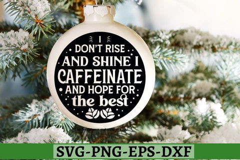 I don't rise and shine i caffeinate and hope for the best SVG, I don't rise and shine i caffeinate and hope for the best SVG DESIGNISTIC 