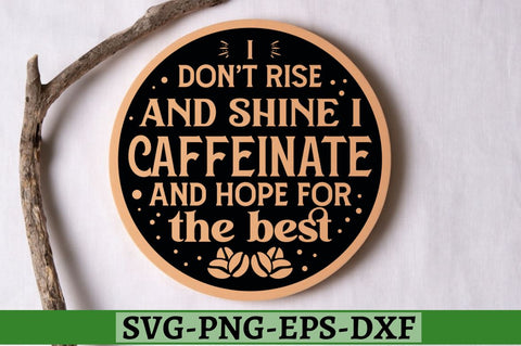I don't rise and shine i caffeinate and hope for the best SVG, I don't rise and shine i caffeinate and hope for the best SVG DESIGNISTIC 