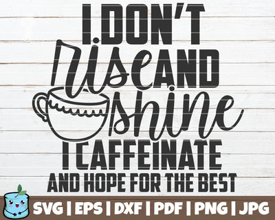 I Don't Rise And Shine I Caffeinate And Hope For The Best SVG MintyMarshmallows 
