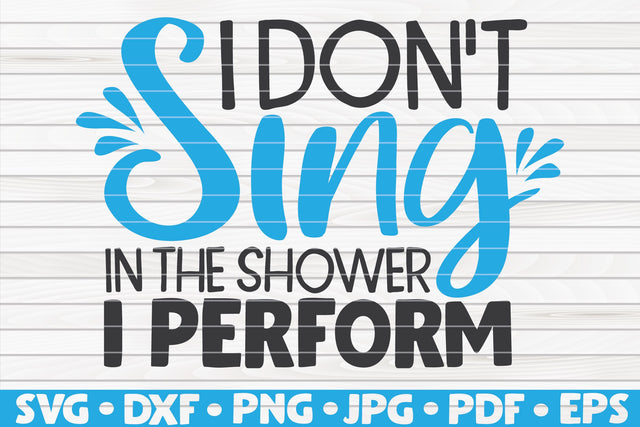 I dont sing in the shower I perform SVG | Bathroom quote SVG HQDigitalArt 