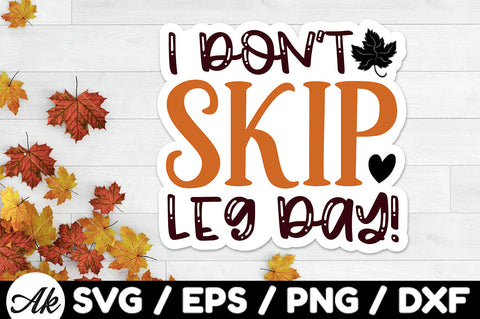 I don't skip leg day! Stickers SVG akazaddesign 