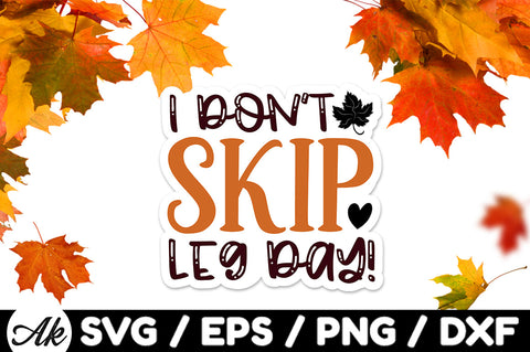 I don't skip leg day! Stickers SVG akazaddesign 