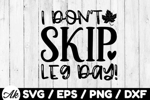 I don't skip leg day! svg SVG akazaddesign 