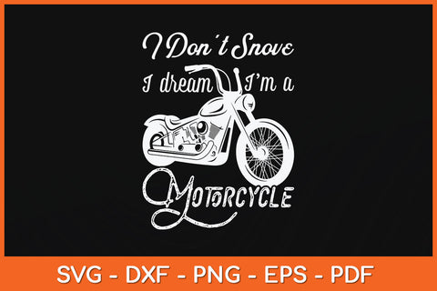 I Don’t Snore I Dream I'm A Motorcycle Father's Day Svg Png Dxf Digital Cutting File SVG Helal 