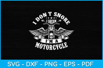 I Don't Snore I Dream I'm A Motorcycle Funny Biker Svg Design SVG artprintfile 