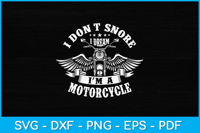 I Don't Snore I Dream I'm A Motorcycle Funny Biker Svg Design SVG artprintfile 