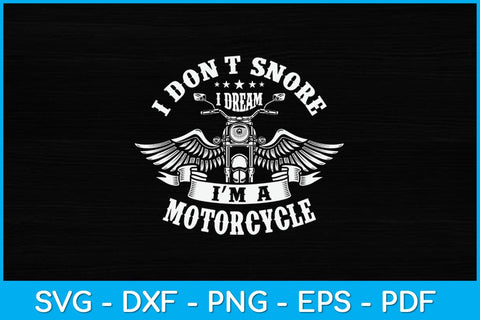 I Don't Snore I Dream I'm A Motorcycle Funny Biker Svg Design SVG artprintfile 