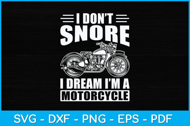 I Don't Snore I Dream I'm A Motorcycle Funny Svg Design SVG artprintfile 