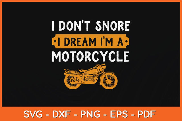 I Don't Snore I Dream I'm A Motorcycle Svg Design SVG artprintfile 