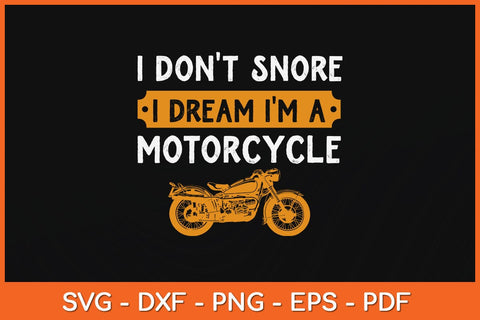 I Don't Snore I Dream I'm A Motorcycle Svg Design SVG artprintfile 