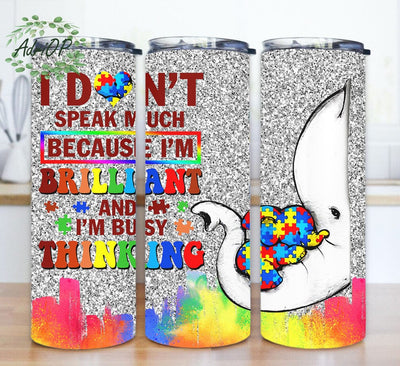 I Don't Speak Much Because I Am Brilliant Design Png, Elephant Autism 20oz Skinny Tumbler, Autism Awareness Tumbler Design, Digital Download Sublimation AdriOP 