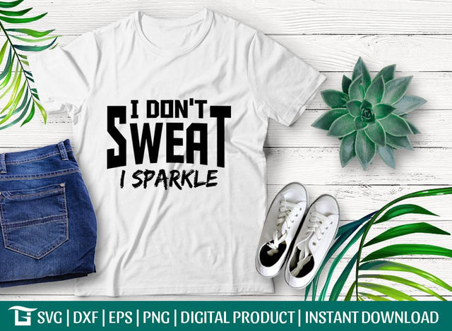I Don't Sweat I sparkle Svg Cut File, Fitness Svg, Workout Svg, Weight Lifter Svg, Tshirt Design, SVG ETC Craft 