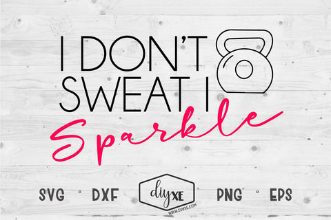 I Don't Sweat I Sparkle SVG DIYxe Designs 