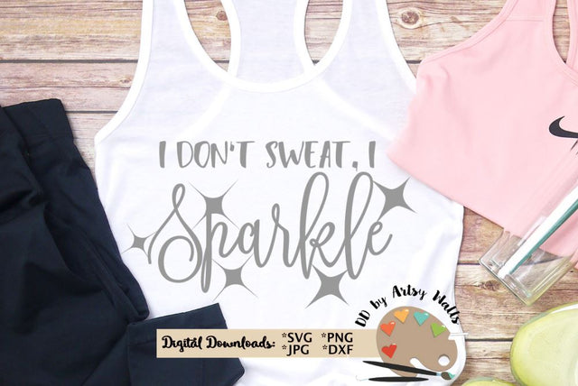I don't sweat I sparkle svg - exercise shirt - workout shirt svg - Running t-shirt SVG The Artsy Spot 
