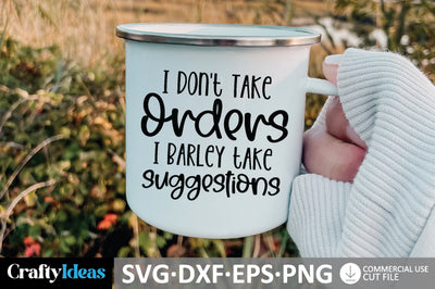 I Don't Take Orders I Barley take suggestions SVG SVG md faruk hossain 