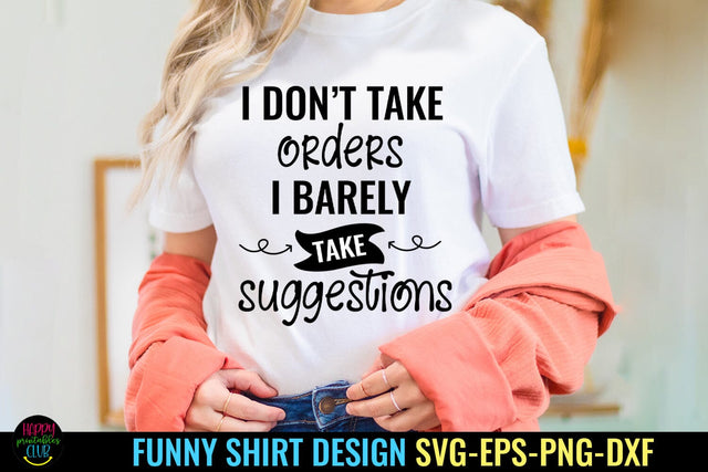 I Don't Take Orders I Funny Tshirt SVG I Humor SVG I Sarcasm SVG Happy Printables Club 