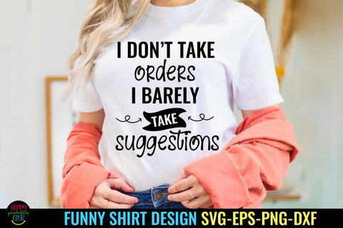 I Don't Take Orders I Funny Tshirt SVG I Humor SVG I Sarcasm SVG Happy Printables Club 