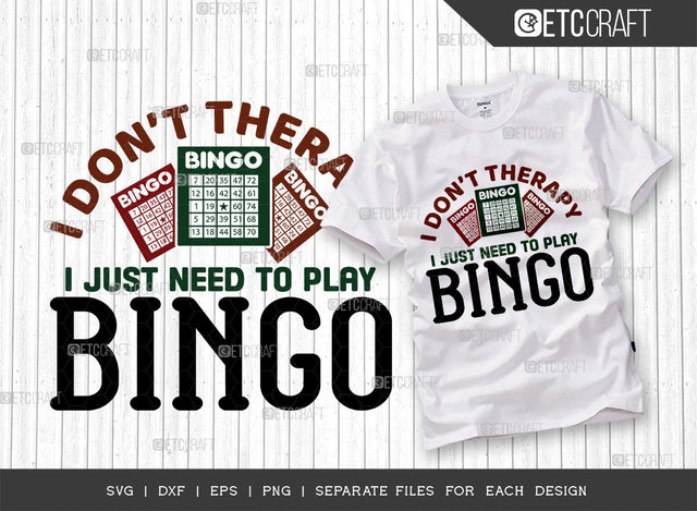 I Dont Therapy SVG Cut File, Bingo Svg, Bingo gift Svg, Bingo Games Svg, Crazy Bingo Svg, Bingo Quotes, ETC T00379 i dont therapy; bingo lover; love for bingo; bingo; bingo gift; bingo games; crazy bingo; bingo quotes; SVG ETC Craft 