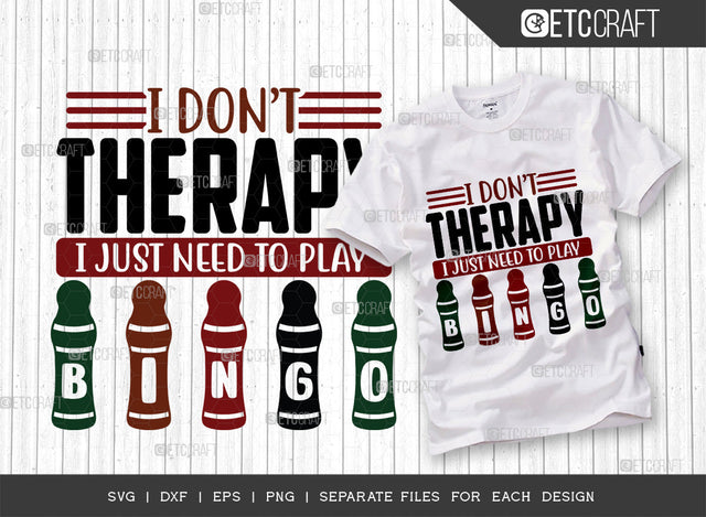 I Dont Therapy SVG Cut File, Bingo Svg, Bingo gift Svg, Bingo Games Svg, Crazy Bingo Svg, Bingo Quotes, ETC T00379 SVG ETC Craft 