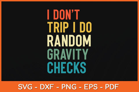 I Don't Trip I Do Random Gravity Checks Svg Cutting File SVG artprintfile 