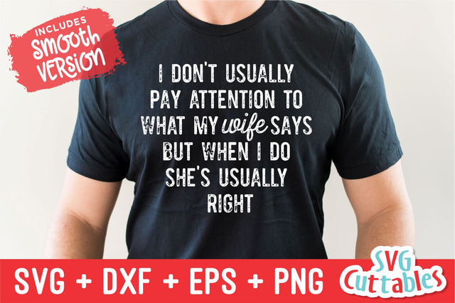 I Don't Usually Pay Attention svg - Men's svg - Father's Day - Funny Men's Shirt svg- Cut File - svg - dxf - eps - png - Silhouette - Cricut SVG Svg Cuttables 