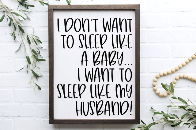 I Don't Want To Sleep Like A Baby I Want To Sleep Like My Husband Svg, Png, Dxf SVG RedFoxDesignsUS 