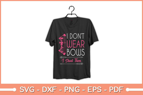I Don't Wear Bows I Shoot Them Funny Archery Girl Svg File SVG Helal 