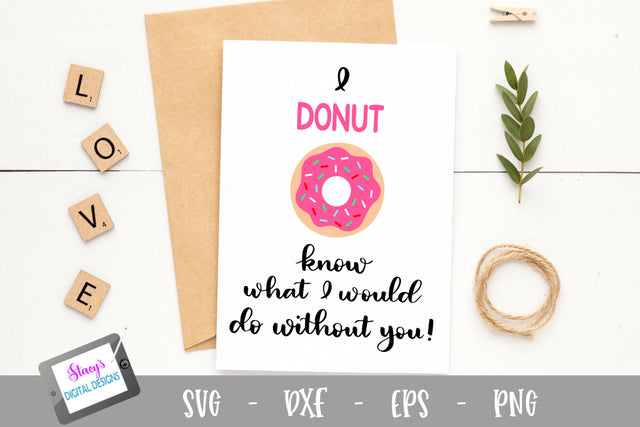 I donut what I would do without you SVG SVG Stacy's Digital Designs 