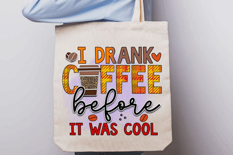 I drank coffee before it was cool Sublimation PNG, Sarcastic Coffee Sublimation Design Sublimation Regulrcrative 