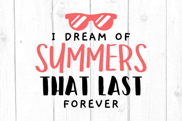 I Dream Of Summers That Last Forever Svg SVG cricutfilesmg 